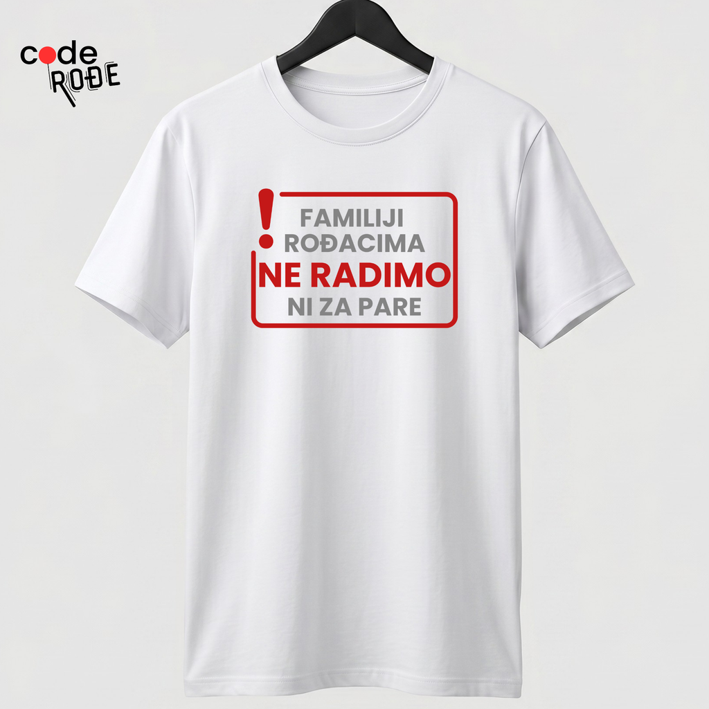 bela majica familiji rodjacima ne radimo ni za pare poklon za majstora Srbija