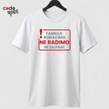 bela majica familiji rodjacima ne radimo ni za pare poklon za majstora Srbija